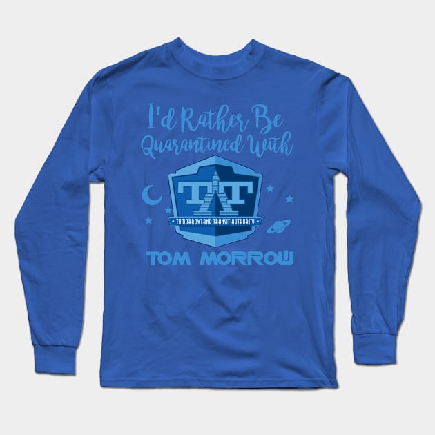 I'd Rather Be Quarantined With Tom Morrow Long Sleeve T-Shirt by ThisIsFloriduhMan